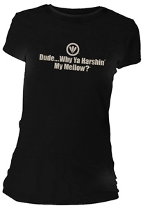 Dude...Why Ya Harshin' My Mellow? Fitted Women's T-Shirt