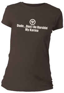 Dude...Don't Be Harshin' My Karma Fitted Women's T-Shirt