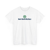 Don't Harsh My Buzz™ Unisex Schweres Baumwoll-T-Shirt