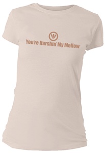 You're Harshin' My Mellow Fitted Women's T-Shirt