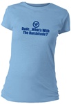 Dude...What's With The Harshitude? Fitted Women's T-Shirt