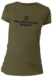 Dude...Why Ya Harshin' My Karma? Fitted Women's T-Shirt