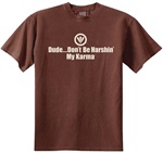 Dude...Don't Be Harshin' My Karma  Classic Fit Men's T-Shirt