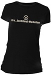 Bro...Don't Harsh My Mellow Fitted Women's T-Shirt